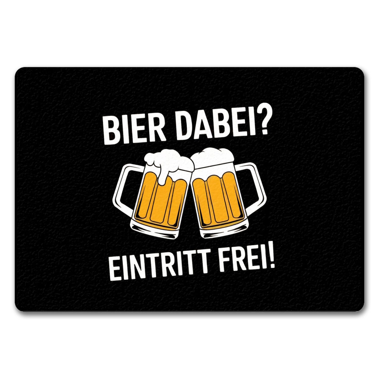 speecheese Fußmatte Bier dabei? Eintritt frei! Fußmatte in 35x50 cm ohne Rand mit