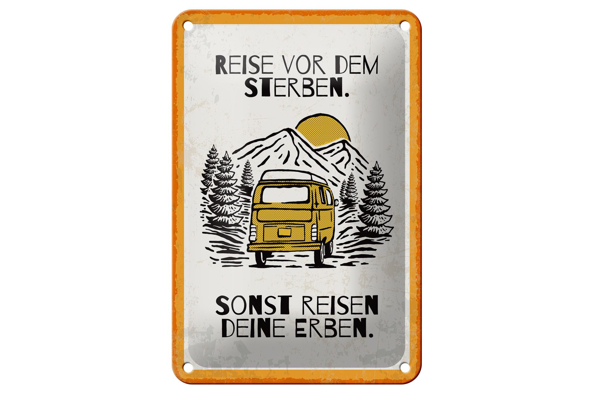 Metallschild Spruch 12x18 cm Reise vor dem Sterben sonst reisen Erben
