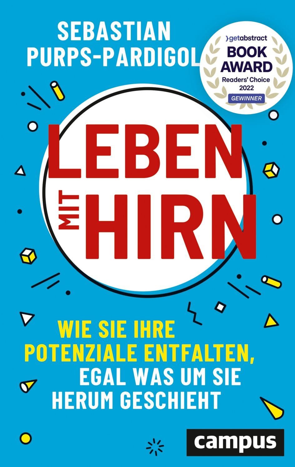 Ratgeber Leben mit Hirn Wie Sie Ihre Potenziale entfalten, egal was um Sie heru Sebastian Purps-Pardigol
