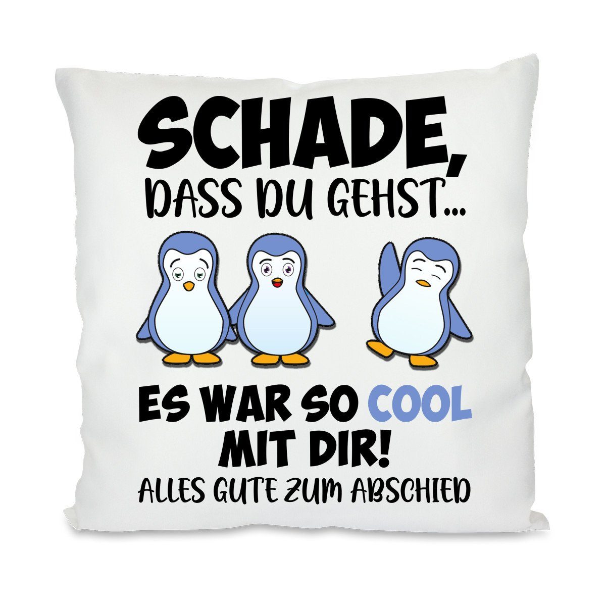 Herzbotschaft Dekokissen Kissen mit einseitigem Motiv Schade, dass Du gehst... Es war so cool, Kissenhülle mit Füllung