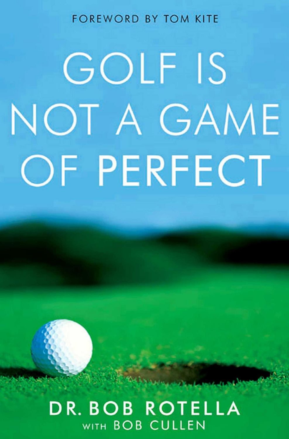 Golf is Not a Game of Perfect / Bob Rotella