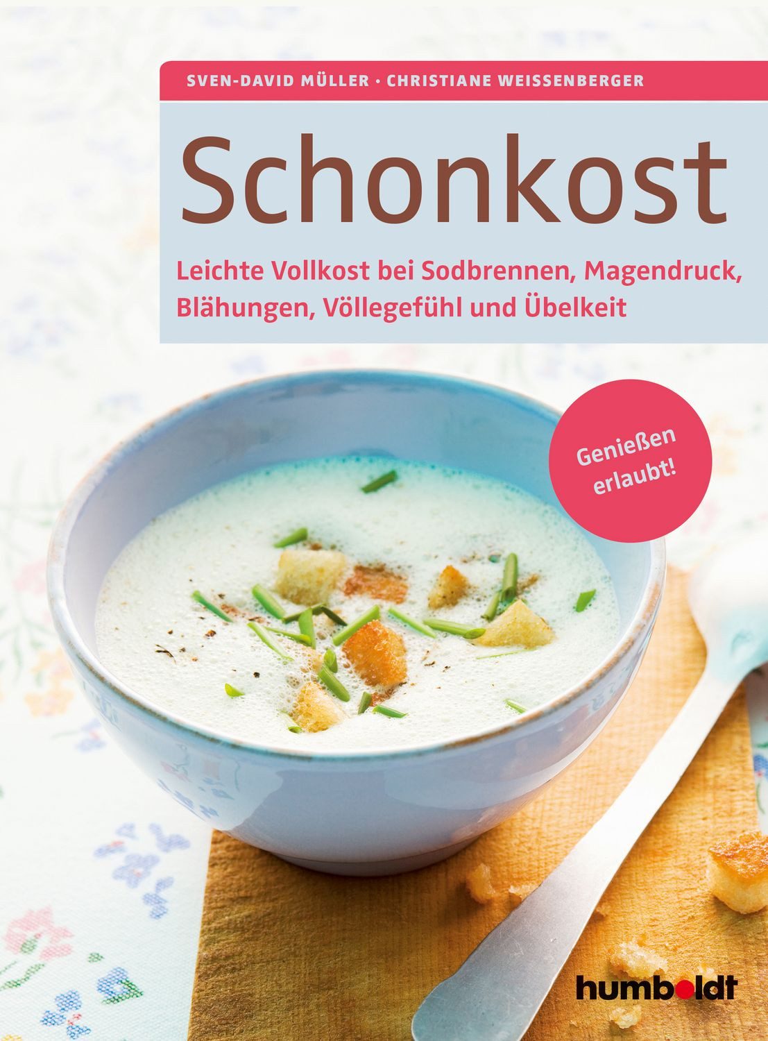 Ratgeber Schonkost Leichte Vollkost bei Sodbrennen, Magendruck, Blähungen, Völl Sven-David Müller, Christiane Weissenberger