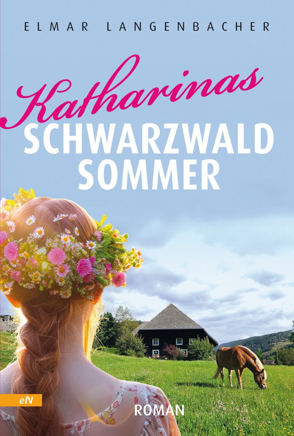 Katharinas Schwarzwald Sommer / Elmar Langenbacher