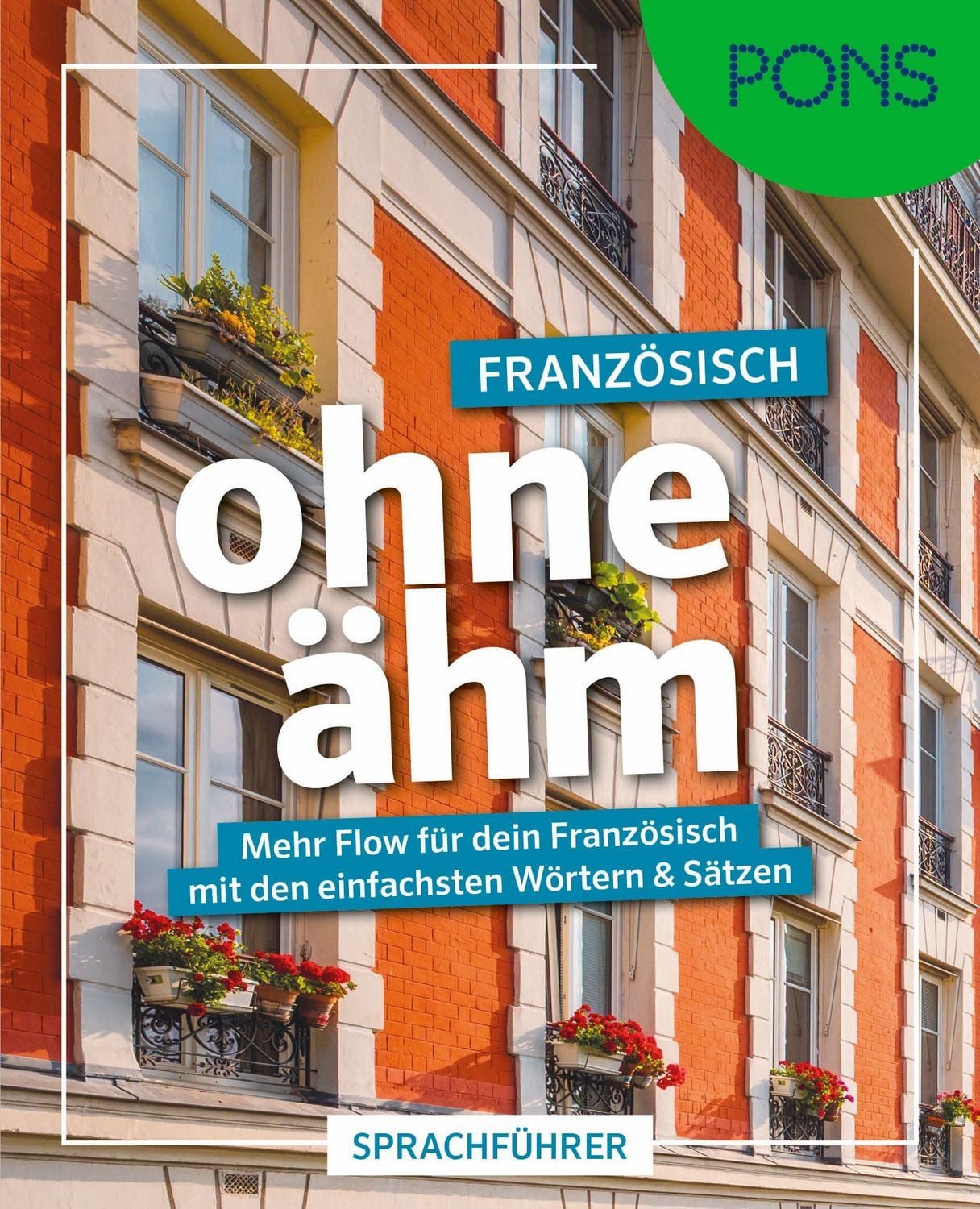 PONS Französisch ohne ähm Mehr Flow für dein Französisch mit den einfa / diverse