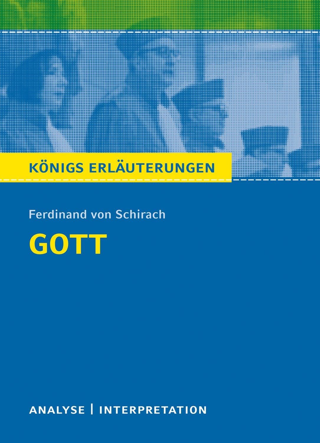 Gott von Ferdinand von Schirach / Ferdinand von Schirach, Textanalyse und Interpretation