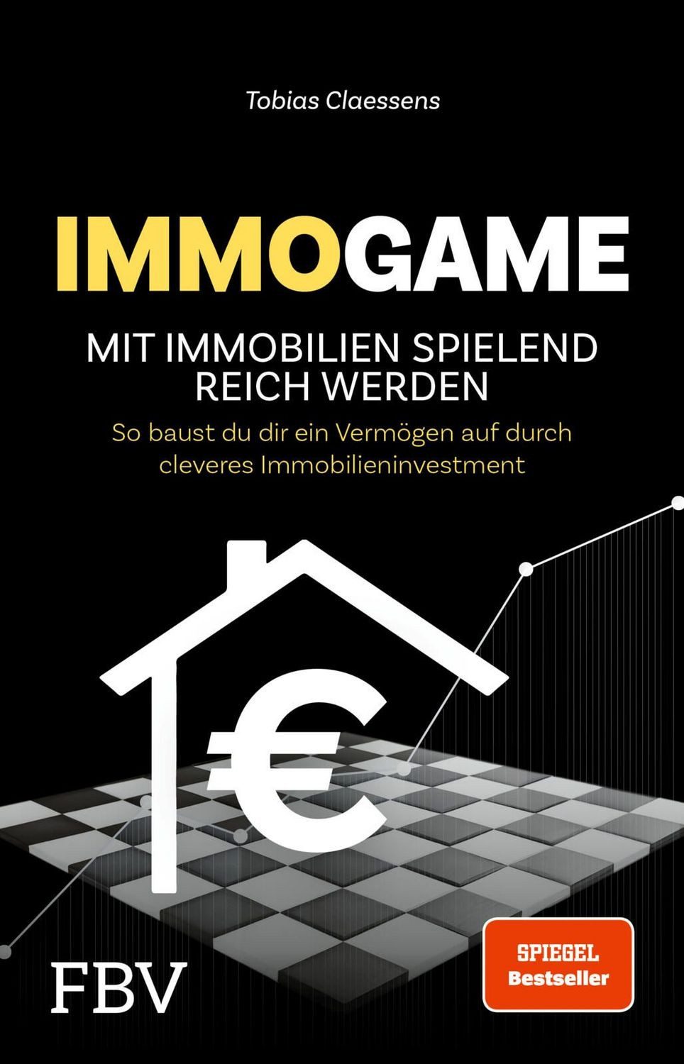 Immogame - mit Immobilien spielend reich werden / Tobias Claessens