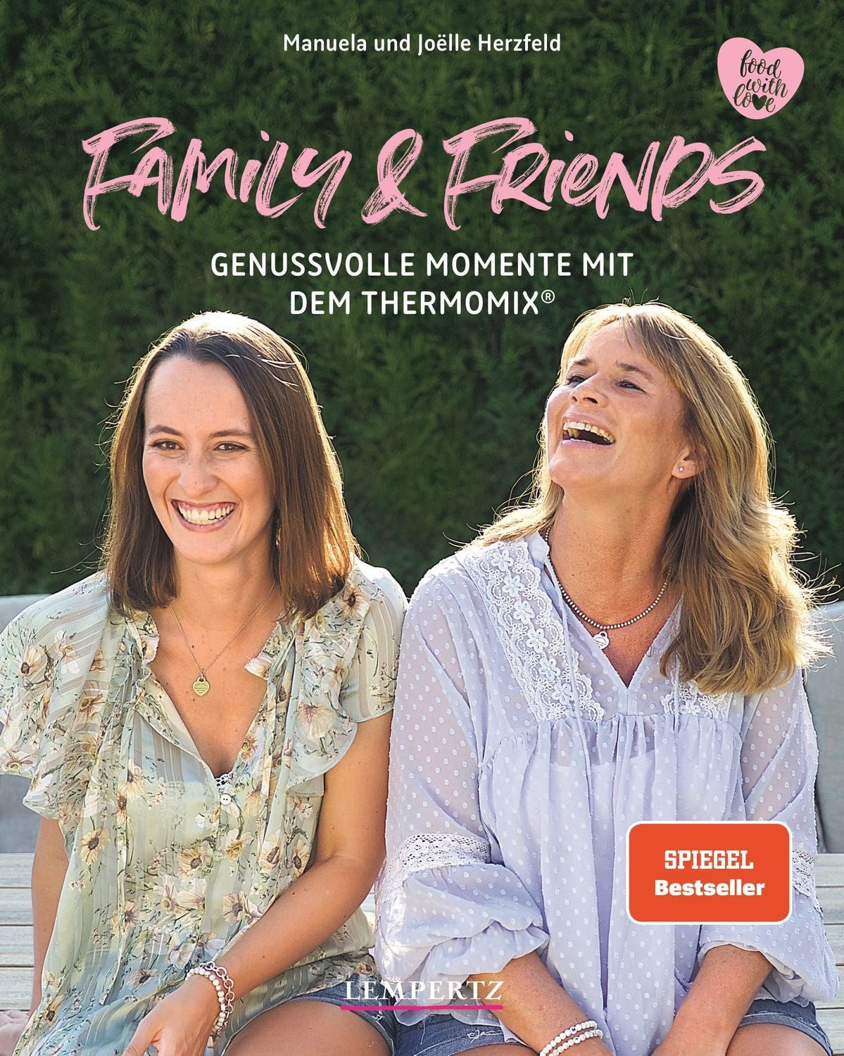 Family and Friends Genussvolle Momente mit dem Thermomix® / Manuela Herzfeld, Joëlle Herzfeld, Genussvolle Momente mit dem Thermomix®