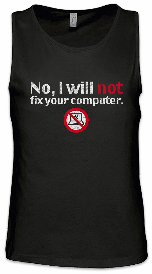 Tanktop No I Will Not Fix Your Computer Ärmelloses T-Shirt Programmierer IT
