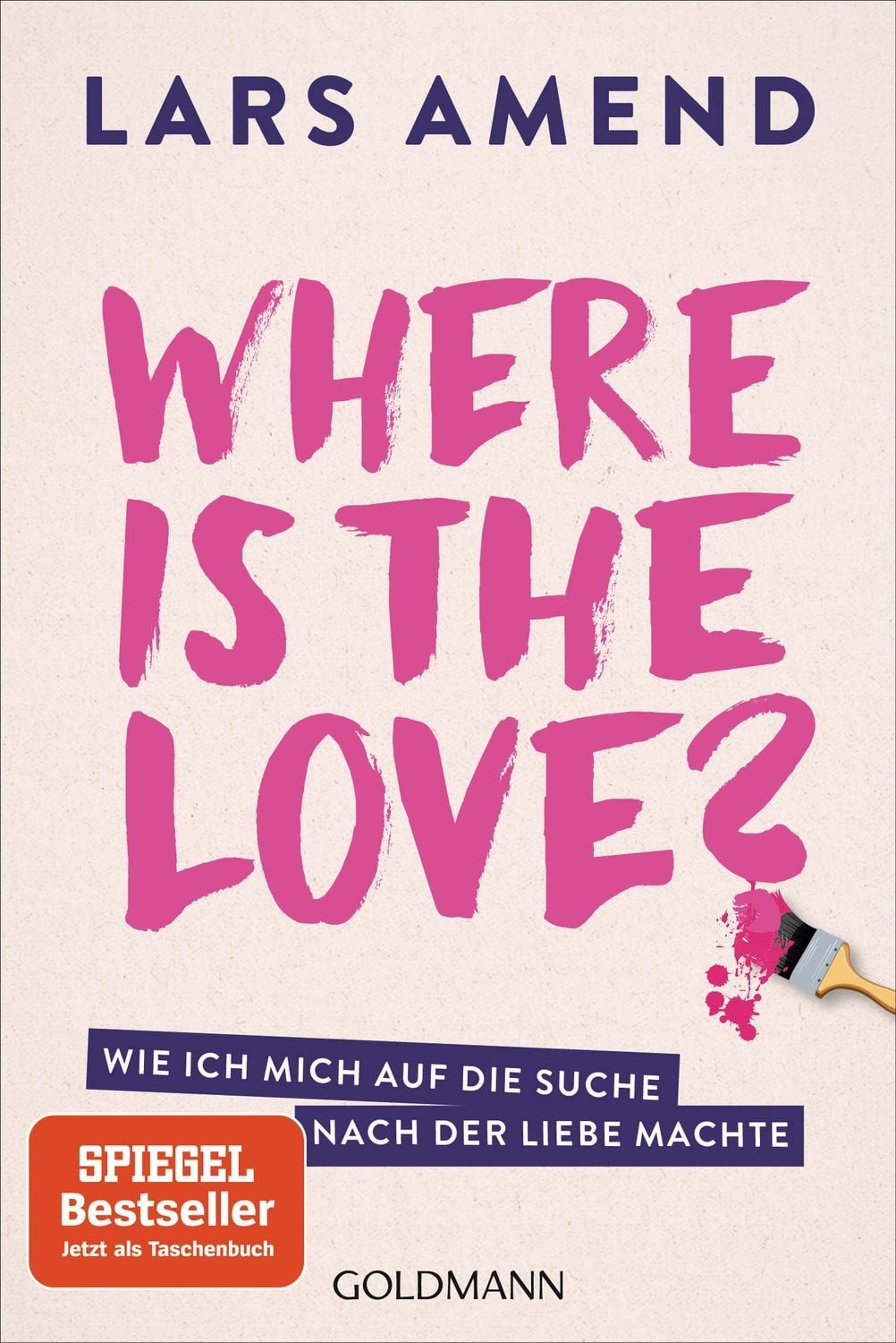 Ratgeber Where is the Love? Wie ich mich auf die Suche nach der Liebe machte Lars Amend