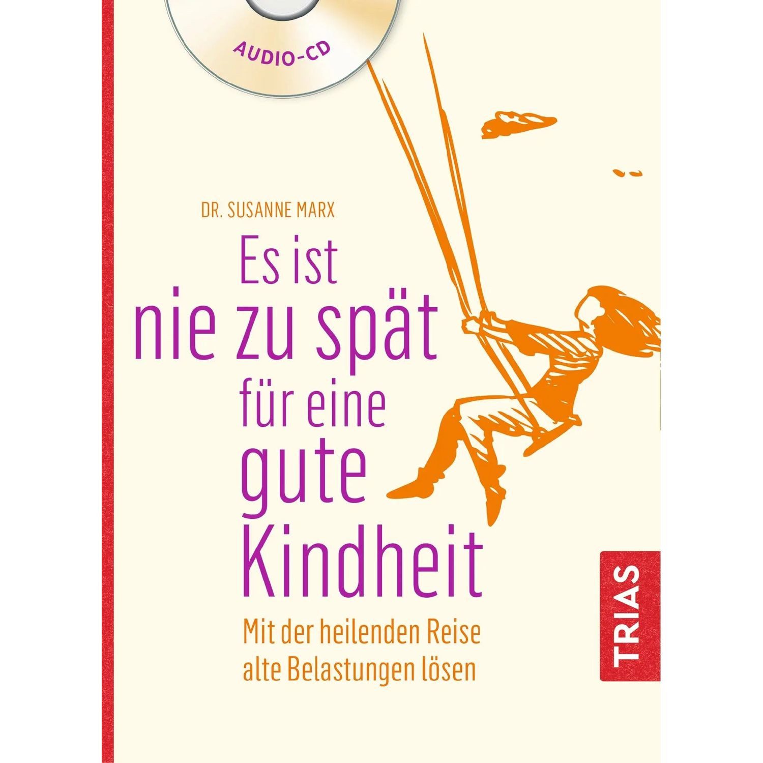 Trias Hörspiel Es ist nie zu spät für eine gute Kindheit (Hörbuch)