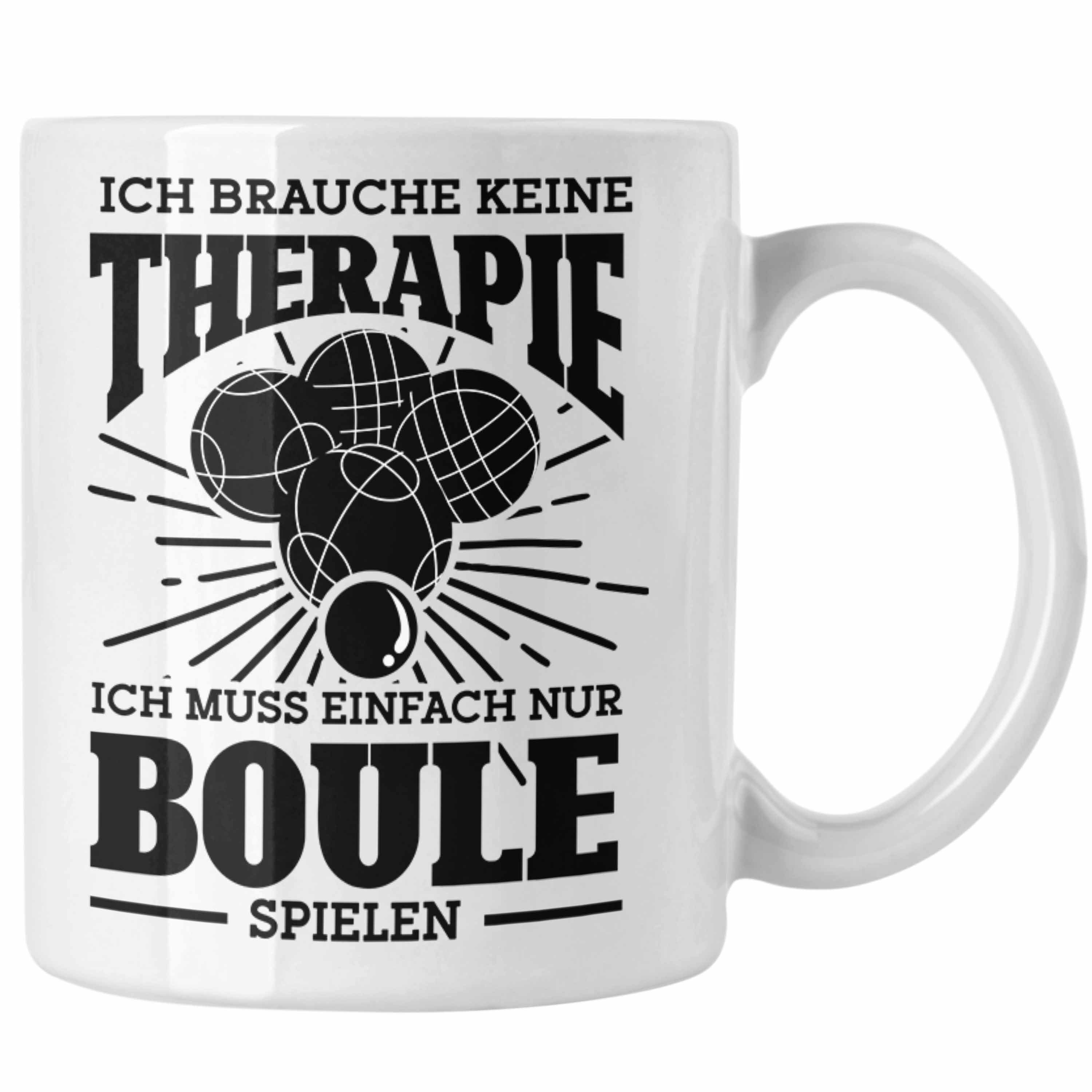 Trendation Tasse Boule Tasse Geschenk Boule-Spieler Geschenkidee Spruch Ich Brauche Kei Weiss