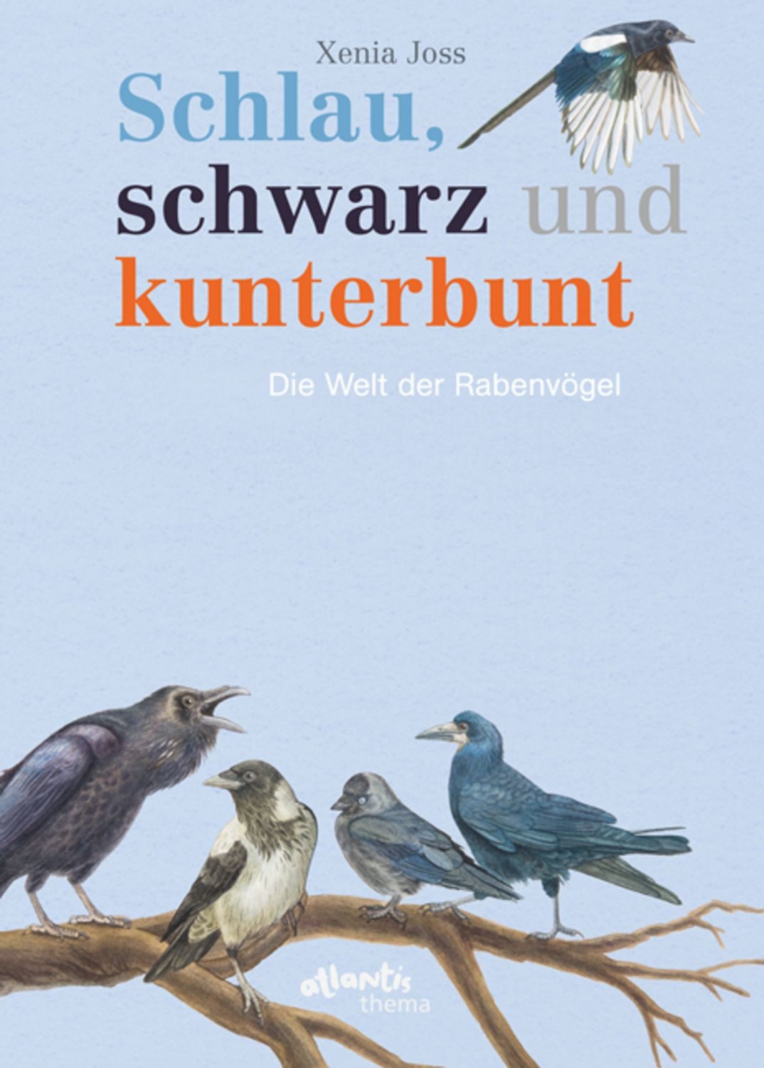 Schlau, schwarz und kunterbunt / Xenia Joss