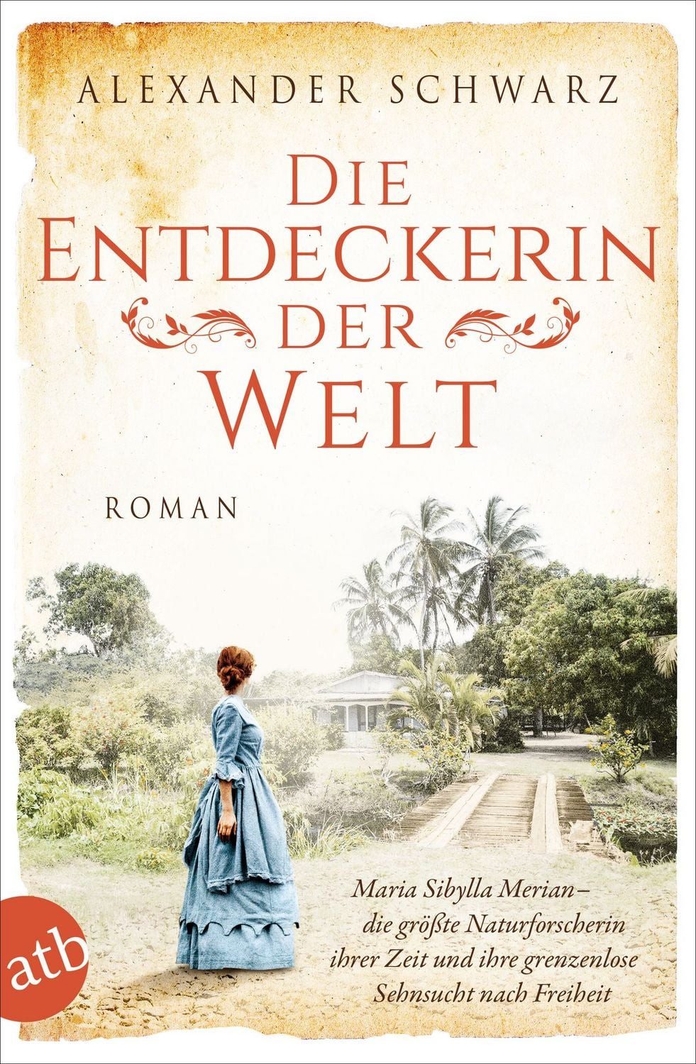 Die Entdeckerin der Welt / Alexander Schwarz