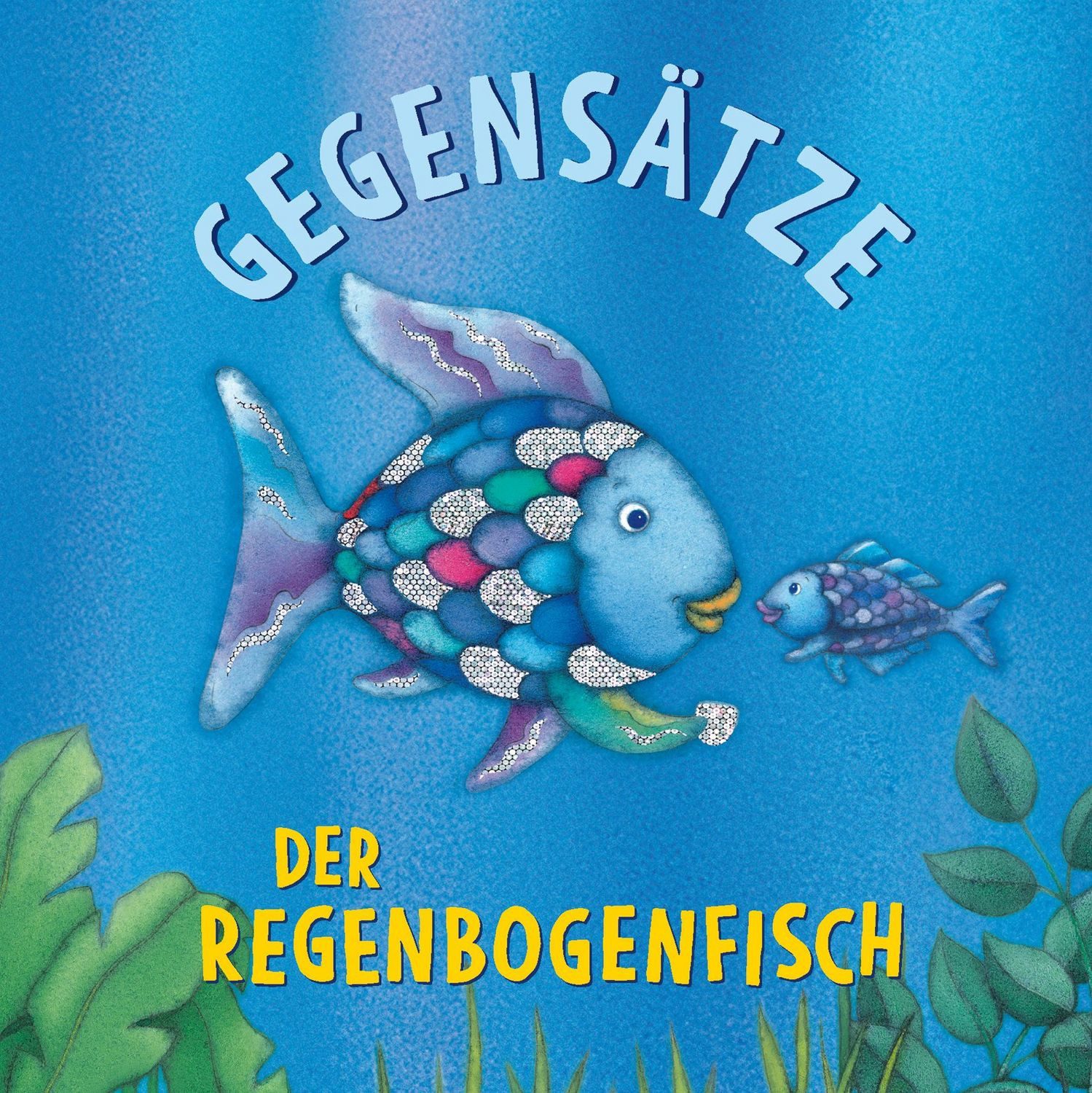 Der Regenbogenfisch Gegensätze / Marcus Pfister