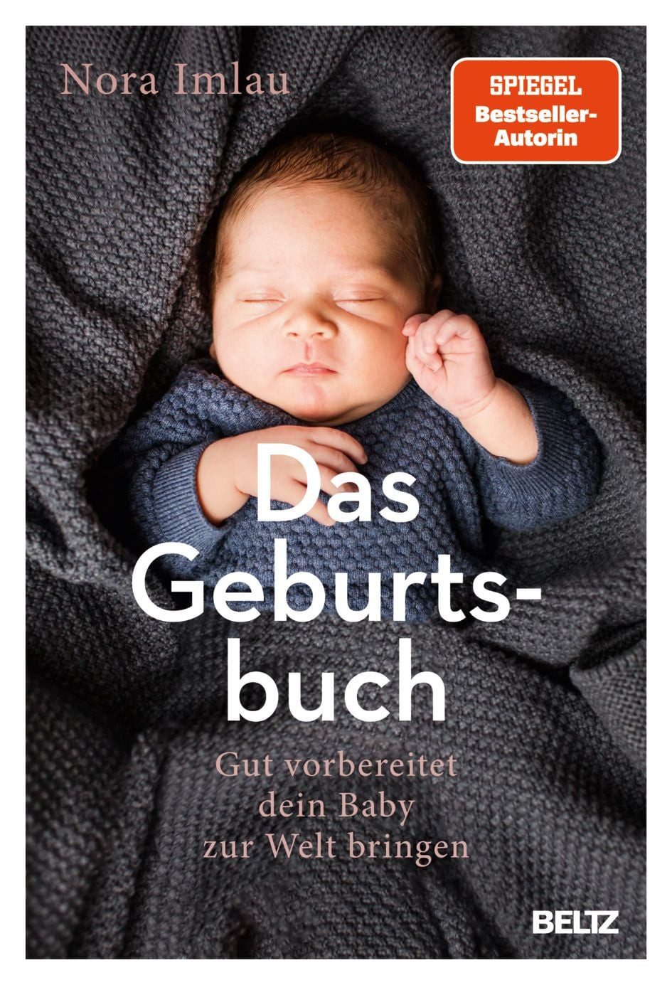 Das Geburtsbuch / Nora Imlau, Gut vorbereitet dein Baby zur Welt bringen. Mit einem Nachwort von Dr. Herbert Renz-Polster