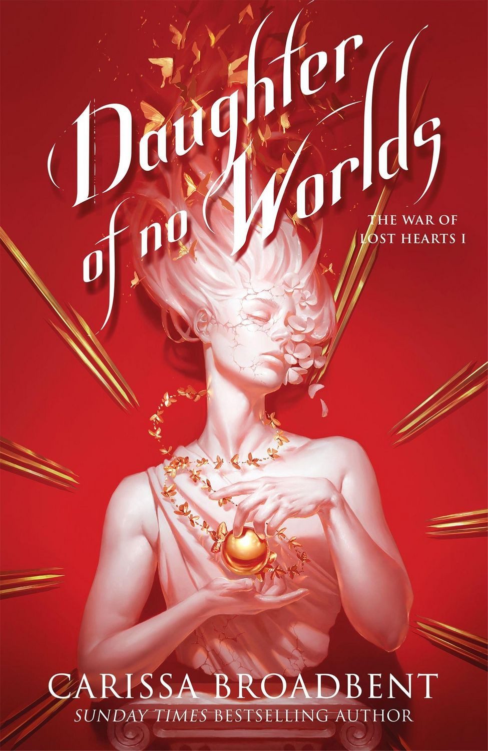 Daughter of No Worlds / Carissa Broadbent, The War of Lost Hearts