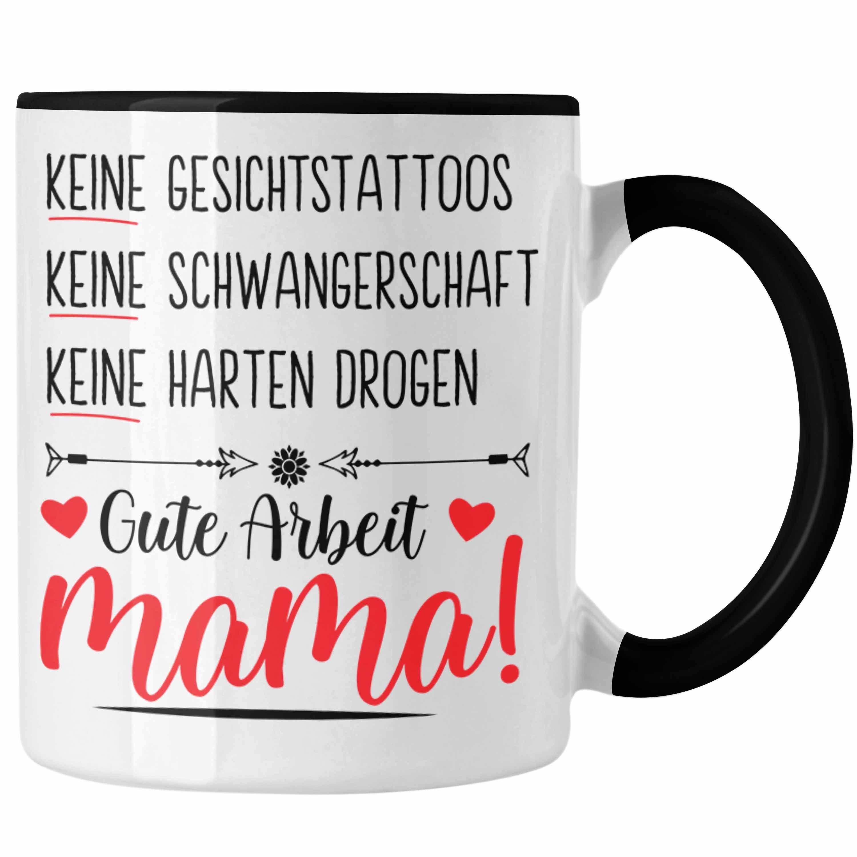 Trendation Tasse Trendation - Muttertag Tasse Muttertagsgeschenk Keine Gesichtstatoos Keine Schwangerschaft Mama Kaffeetasse Geschenk Spruch Schwarz