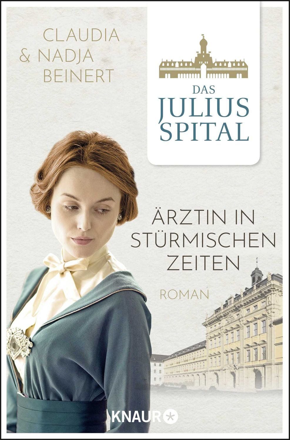 Das Juliusspital. Ärztin in stürmischen Zeiten / Nadja Beinert, Claudia Beinert, Roman