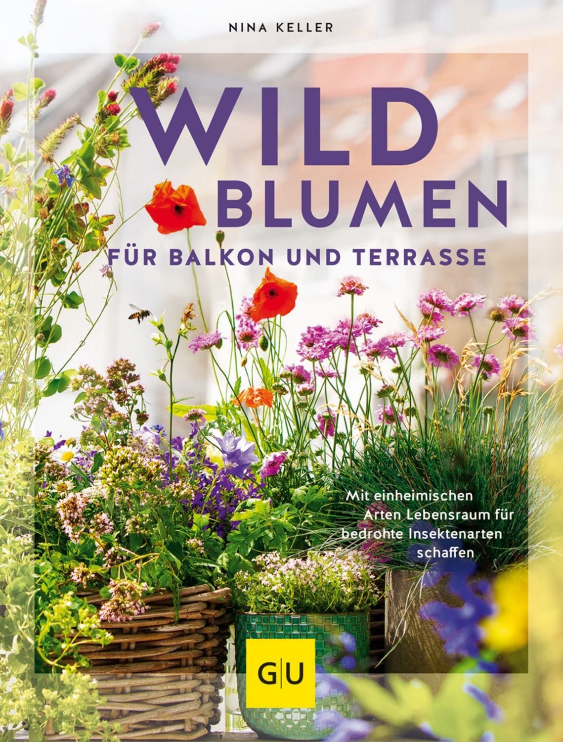 Wildblumen für Balkon und Terrasse / Nina Keller
