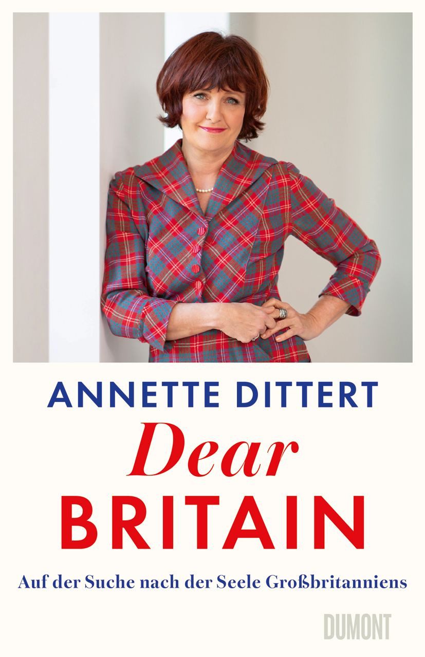 Belletristik Dear Britain Auf der Suche nach der Seele Großbritanniens Annette Dittert