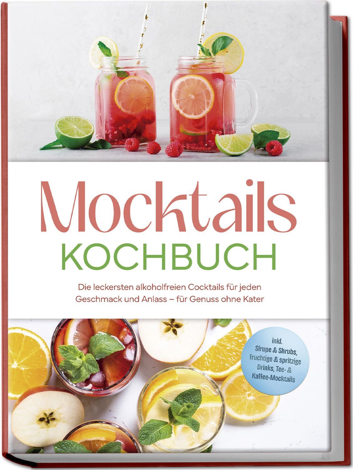 Kochbuch Mocktails Kochbuch: Die leckersten alkoholfreien Cocktails für jeden G Mira Lorenz