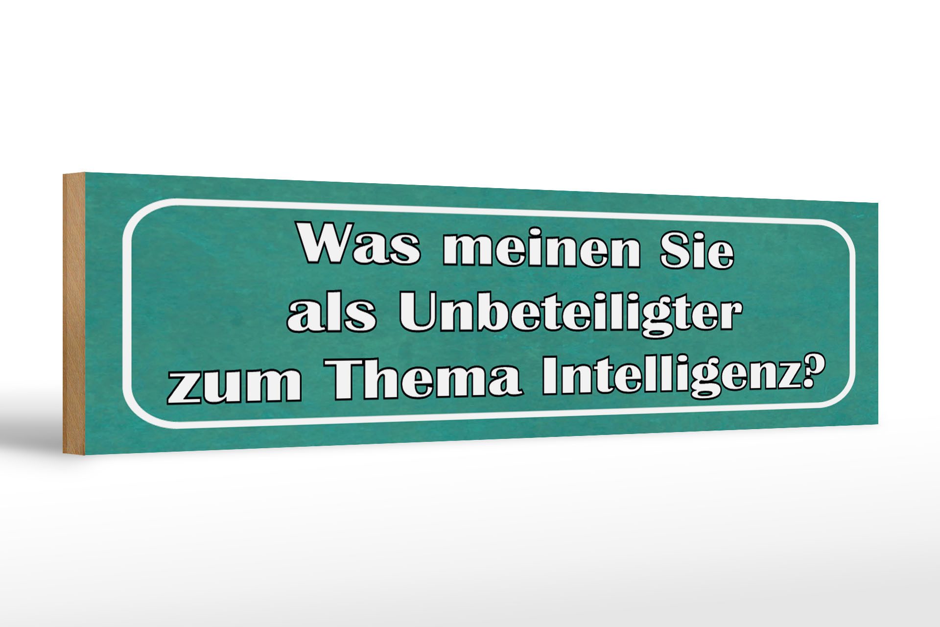 Femer GmbH Holzbild Spruch 46x10cm Thema Intelligenz Ihre Meinung