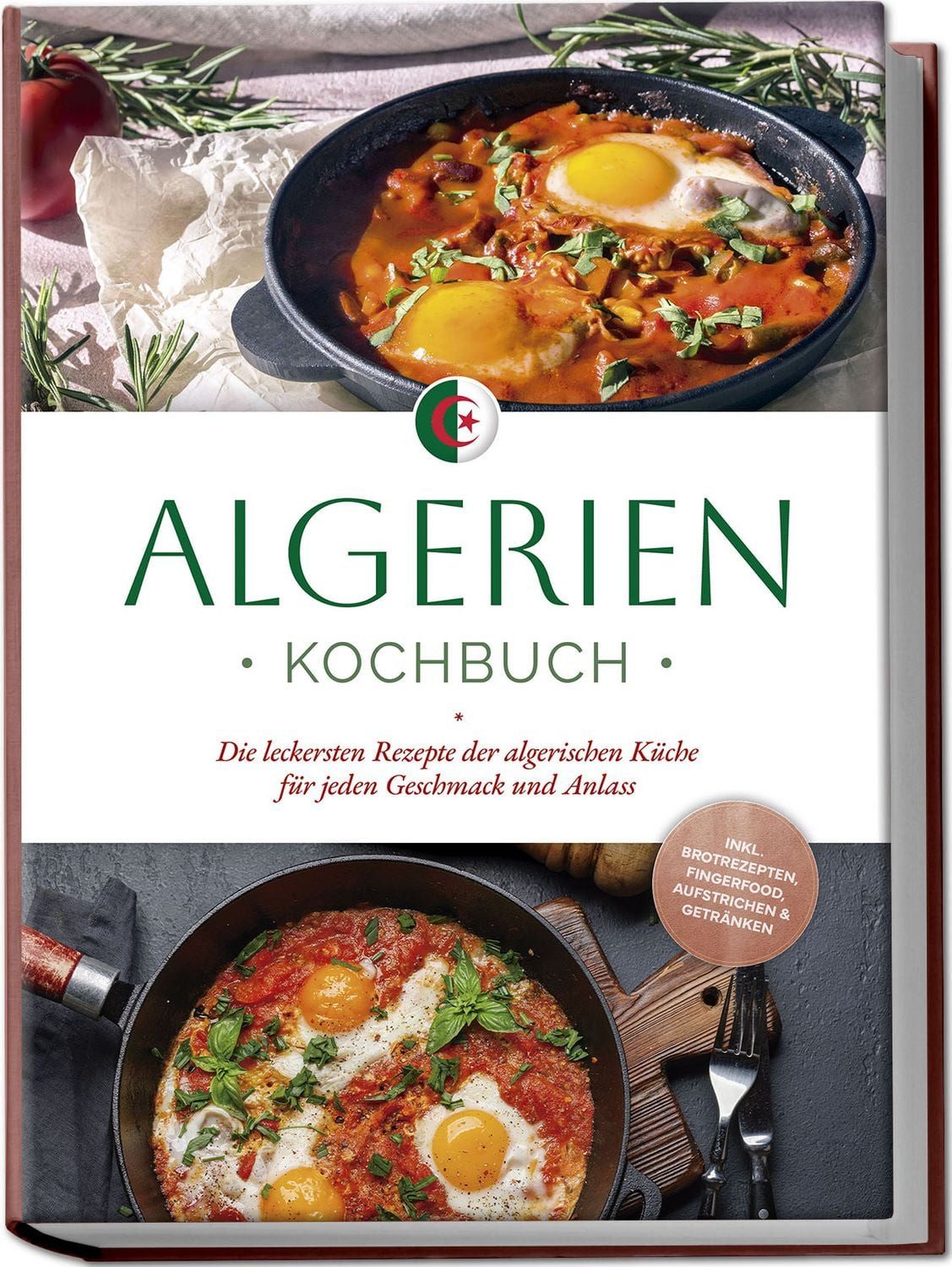 Algerien Kochbuch: Die leckersten Rezepte der algerischen Küche für je / Luka Touati