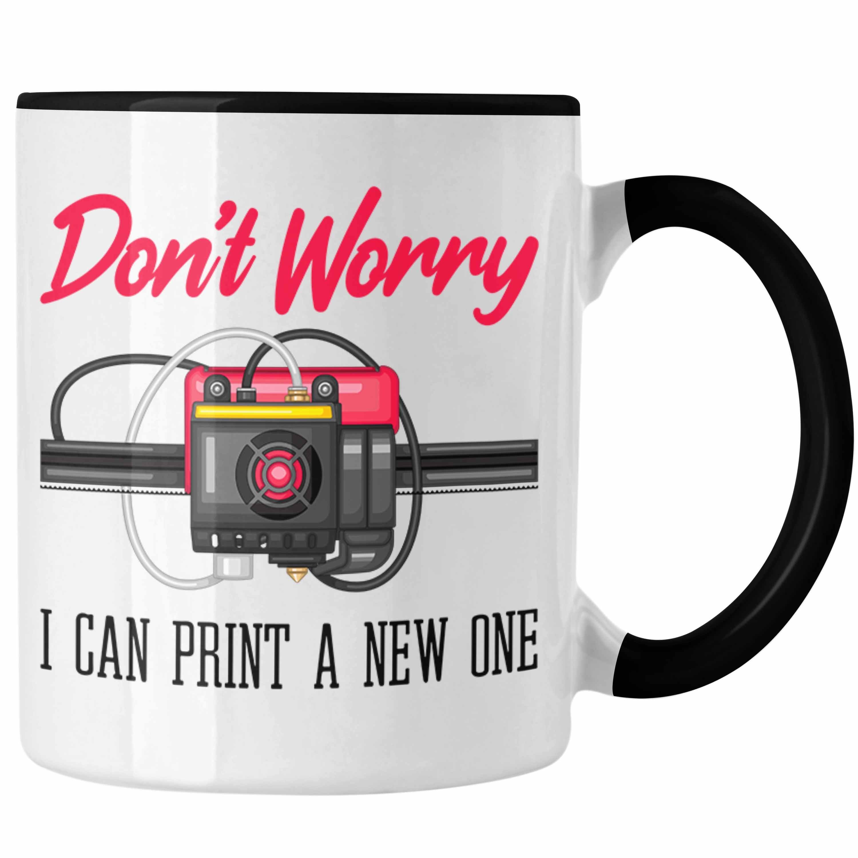 Trendation Tasse 3D Drucker Tasse Geschenk für 3D Printing Dont Worry I Will Print A Ne Schwarz