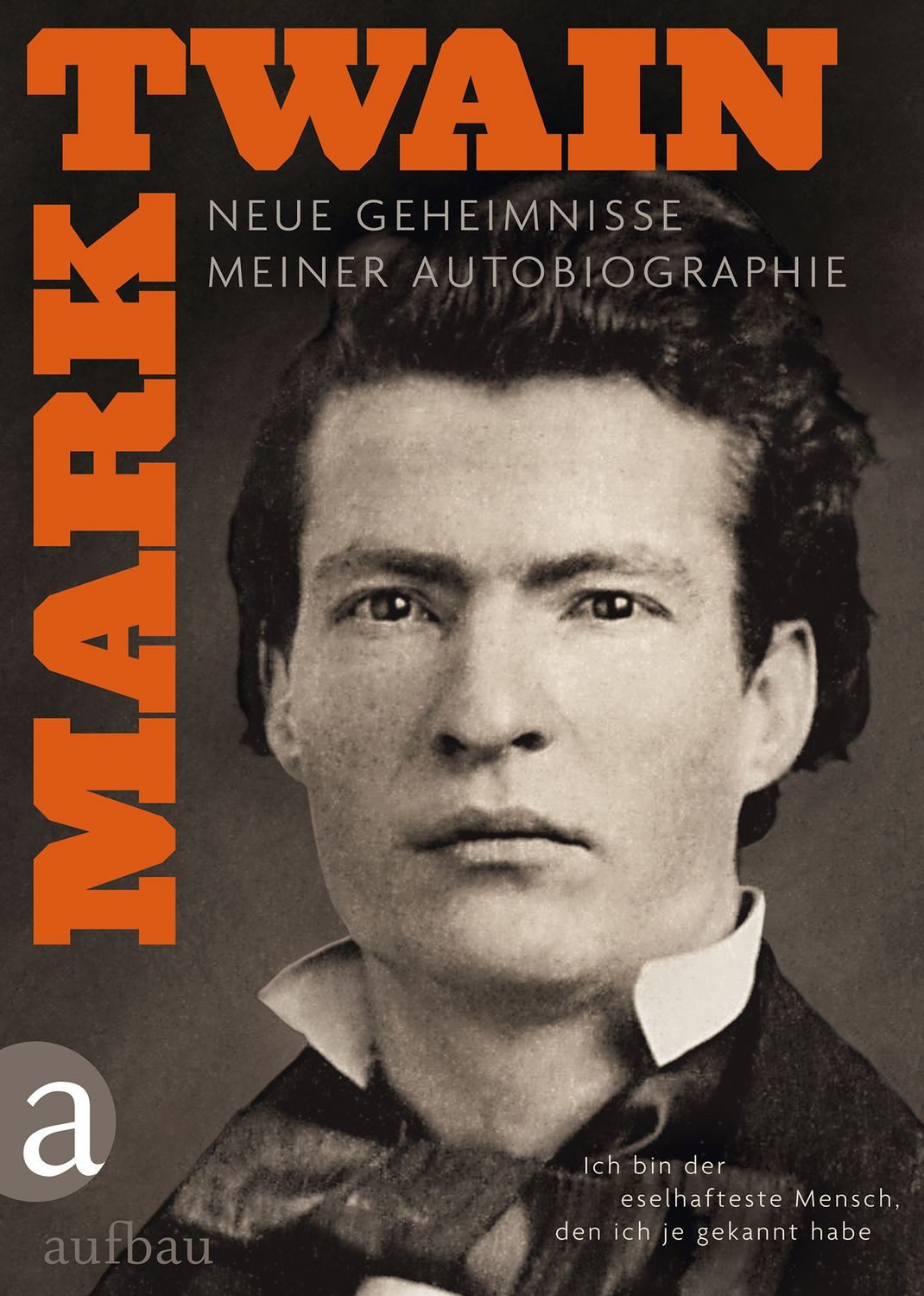 Ich bin der eselhafteste Mensch, den ich je gekannt habe / Mark Twain