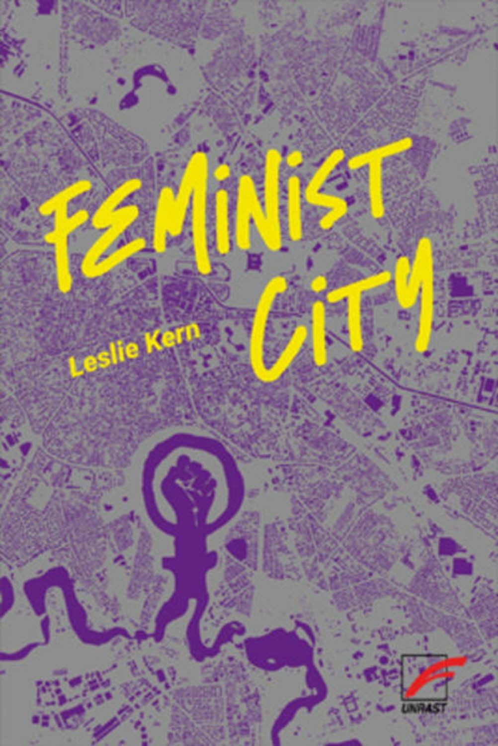 Feminist City / Leslie Kern
