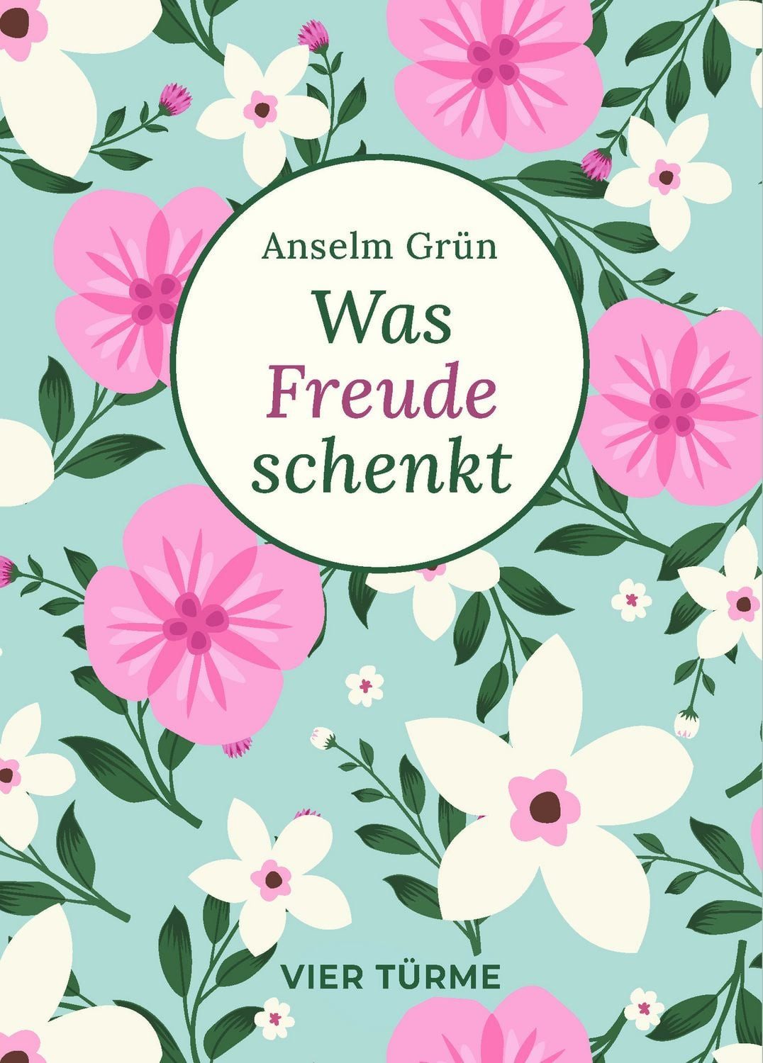 Was Freude schenkt / Anselm Grün, Bibliothek der Lebenskunst