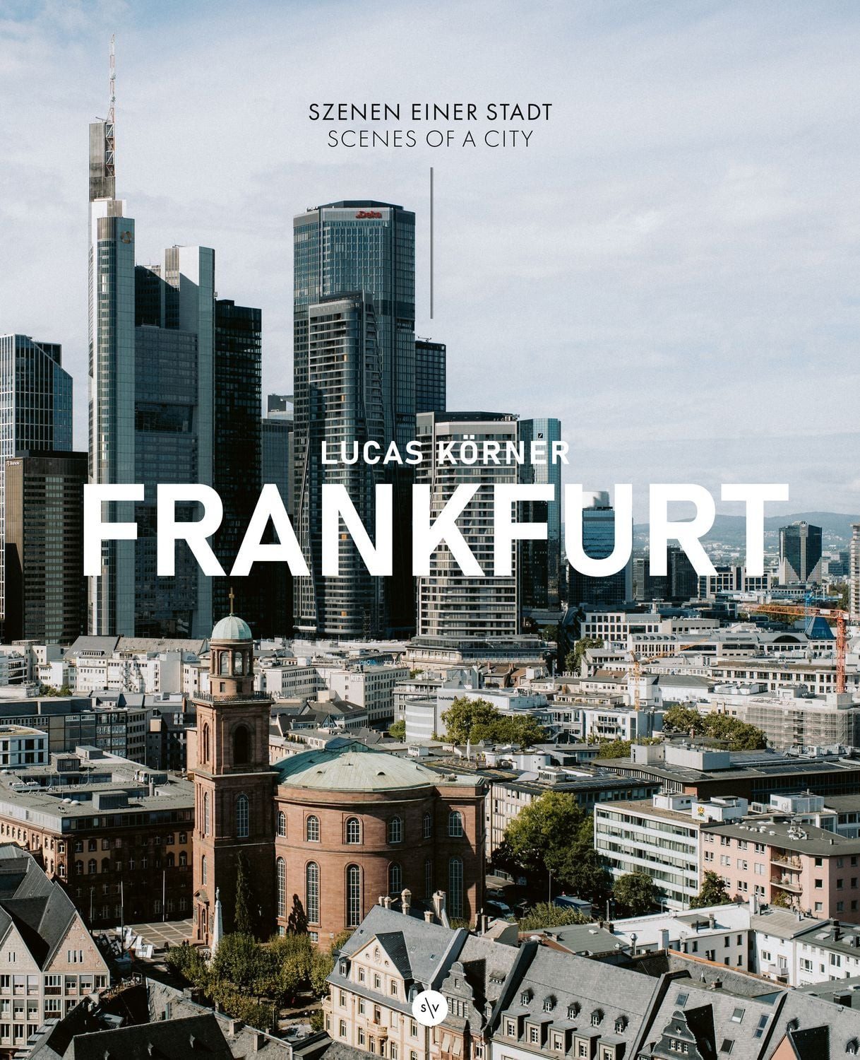 Frankfurt - Szenen einer Stadt / Lucas Körner