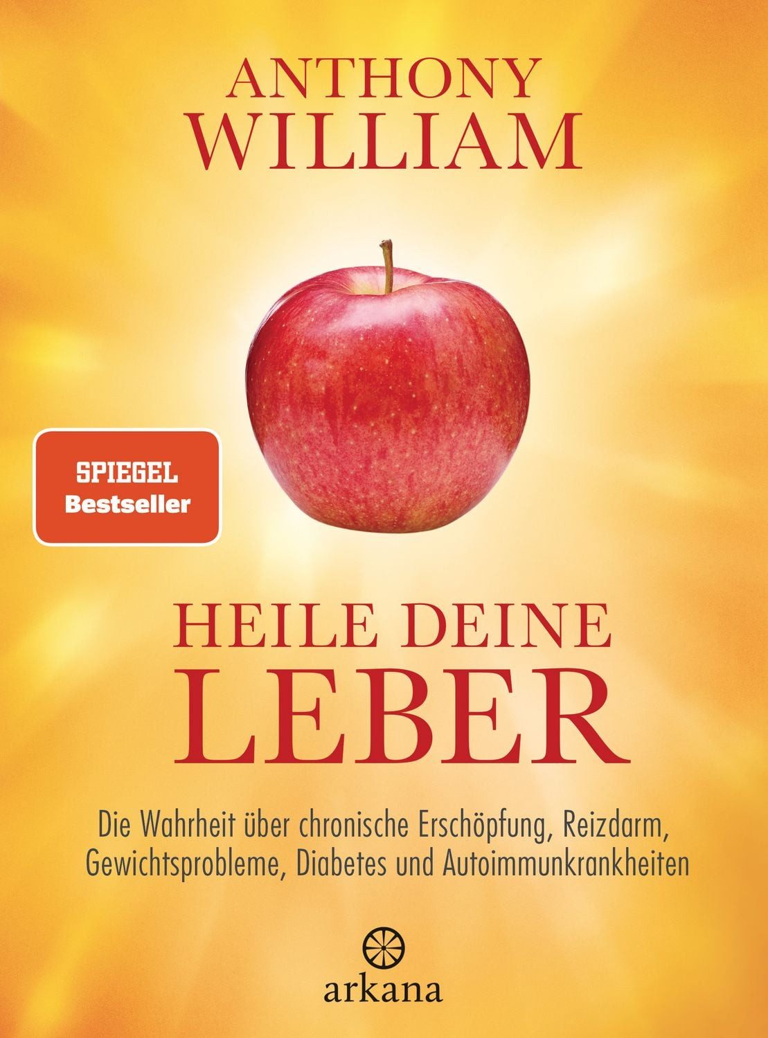 Ratgeber Heile deine Leber Die Wahrheit über chronische Erschöpfung, Reizdarm, Anthony William