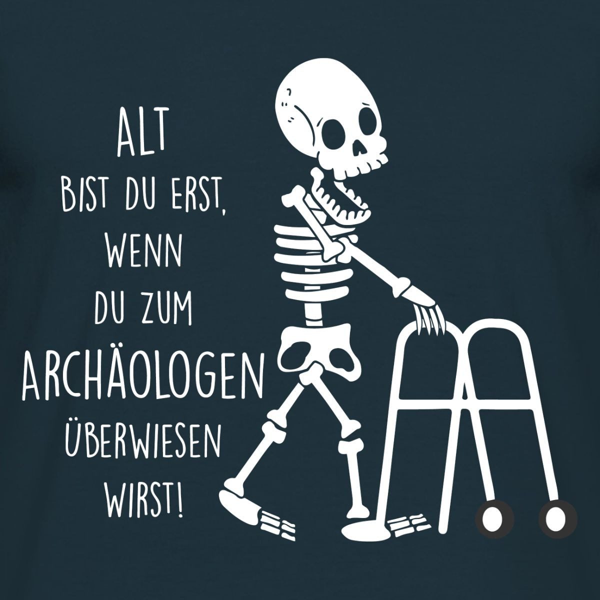 Spreadshirt T-Shirt Alt Bist Du Erst Wenn Du Zum Archäologen Rentner Männer T-Shirt (1-tlg)