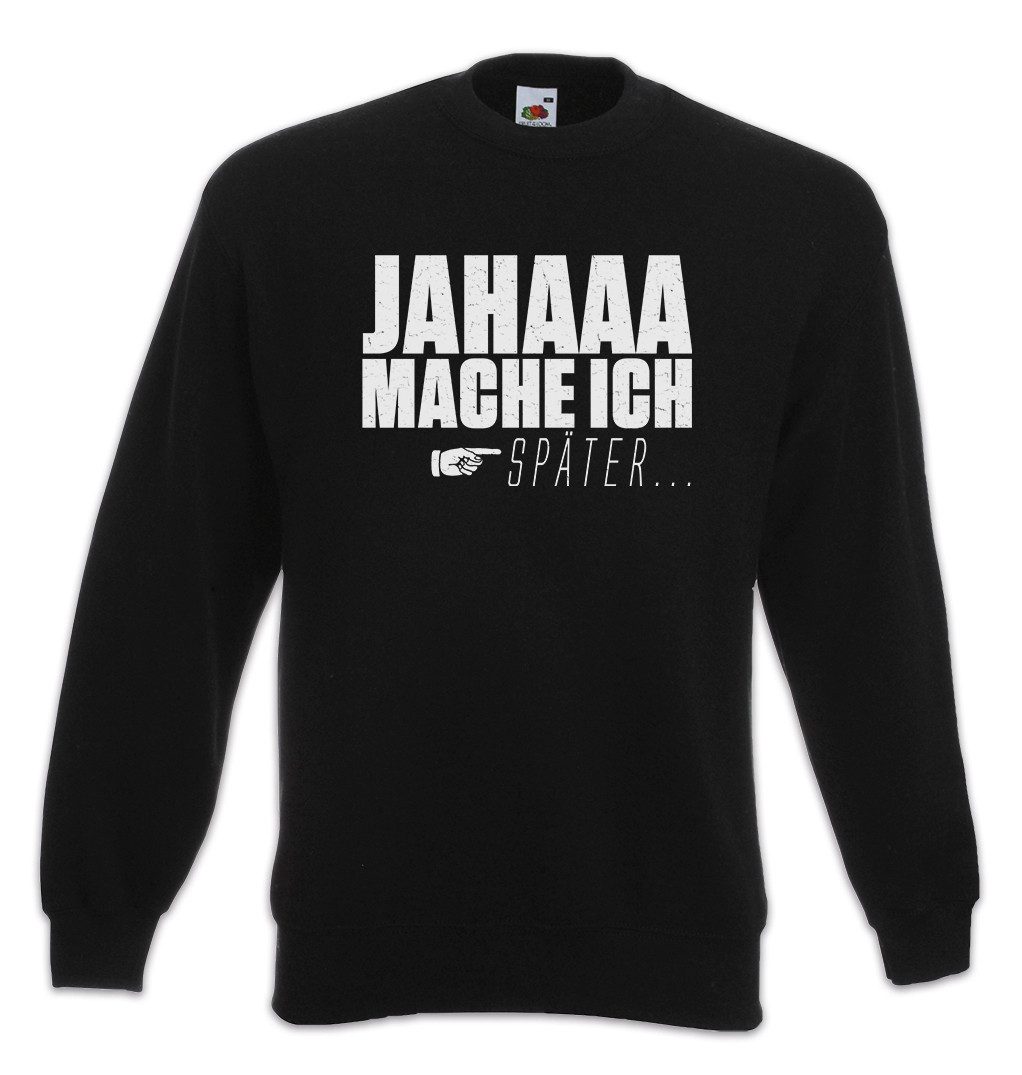 Sweatshirt Jahaa Mache Ich Später Sweatshirt Spaß Fun Faulheit Faul Faulpelz