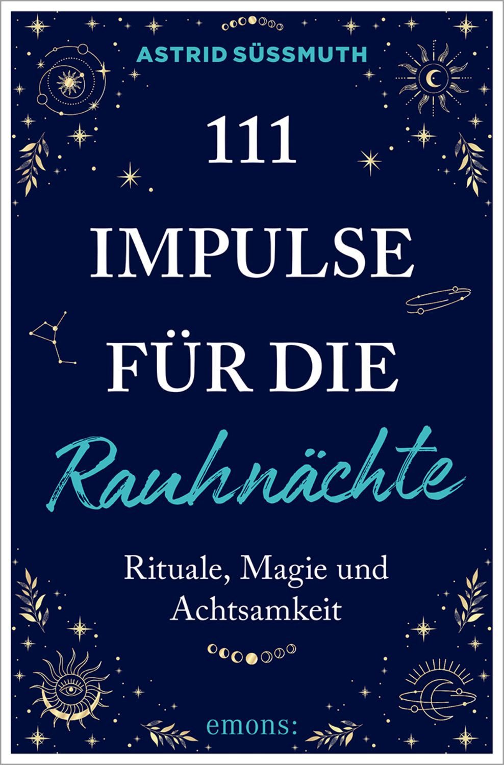 111 Impulse für die Rauhnächte / Astrid Süssmuth
