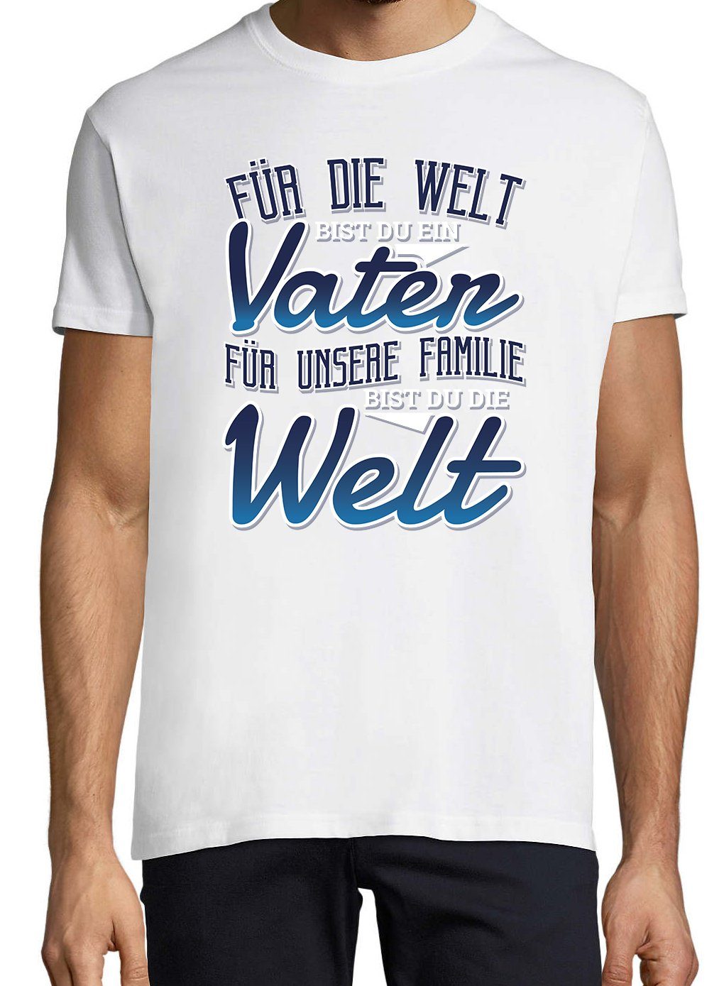 Youth Designz Print-Shirt Welt" Bist "Für T-Shirt Die Spruch lustigem Du Familie Weiss Herren mit Unsere