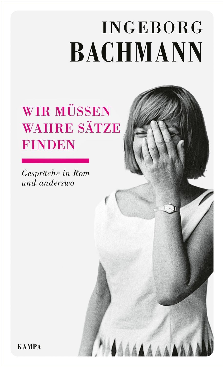 Wir müssen wahre Sätze finden / Ingeborg Bachmann