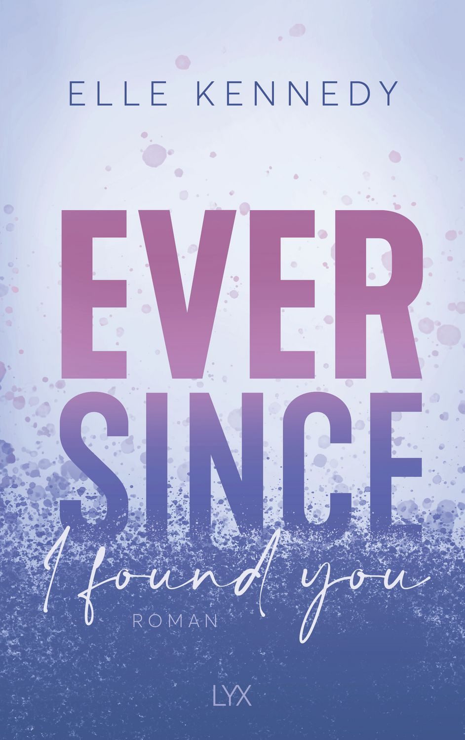 Ever Since I Found You / Elle Kennedy