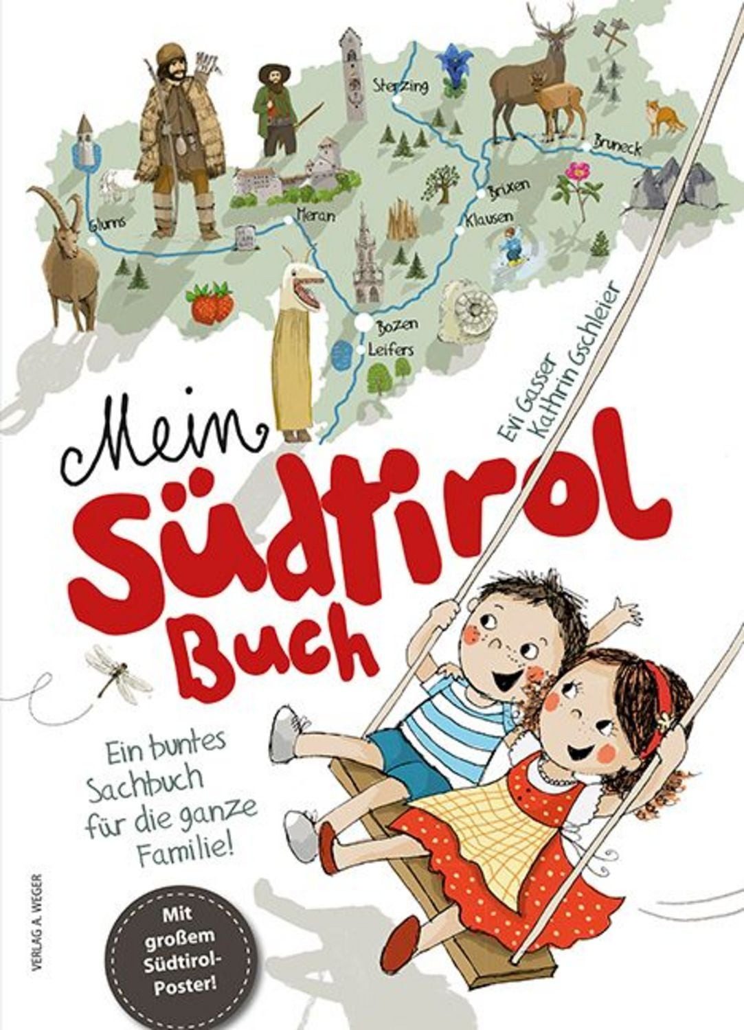 Mein Südtirol Buch Ein buntes Sachbuch für die ganze Familie! / Kathrin Gschleier