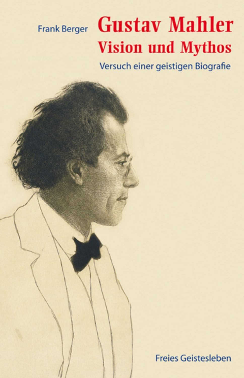 Gustav Mahler - Vision und Mythos / Frank Berger