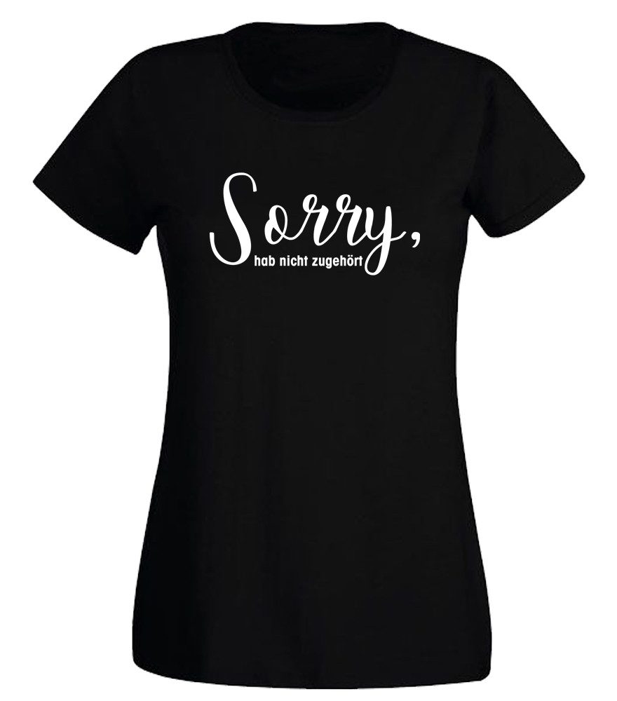 T-Shirt Sorry, hab nicht zugehört