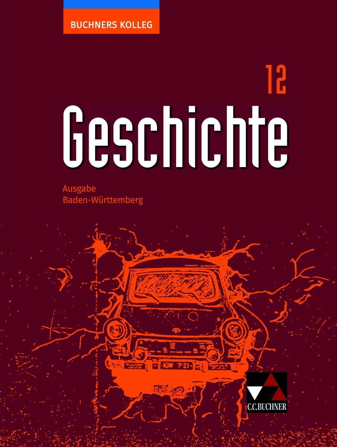 Buchners Kolleg Geschichte – Ausgabe Baden-Württemberg / Buchners Koll / Dieter Brückner, Volker Herrmann, Ursula Hepp, Julian Kümmerle, Thomas Ott