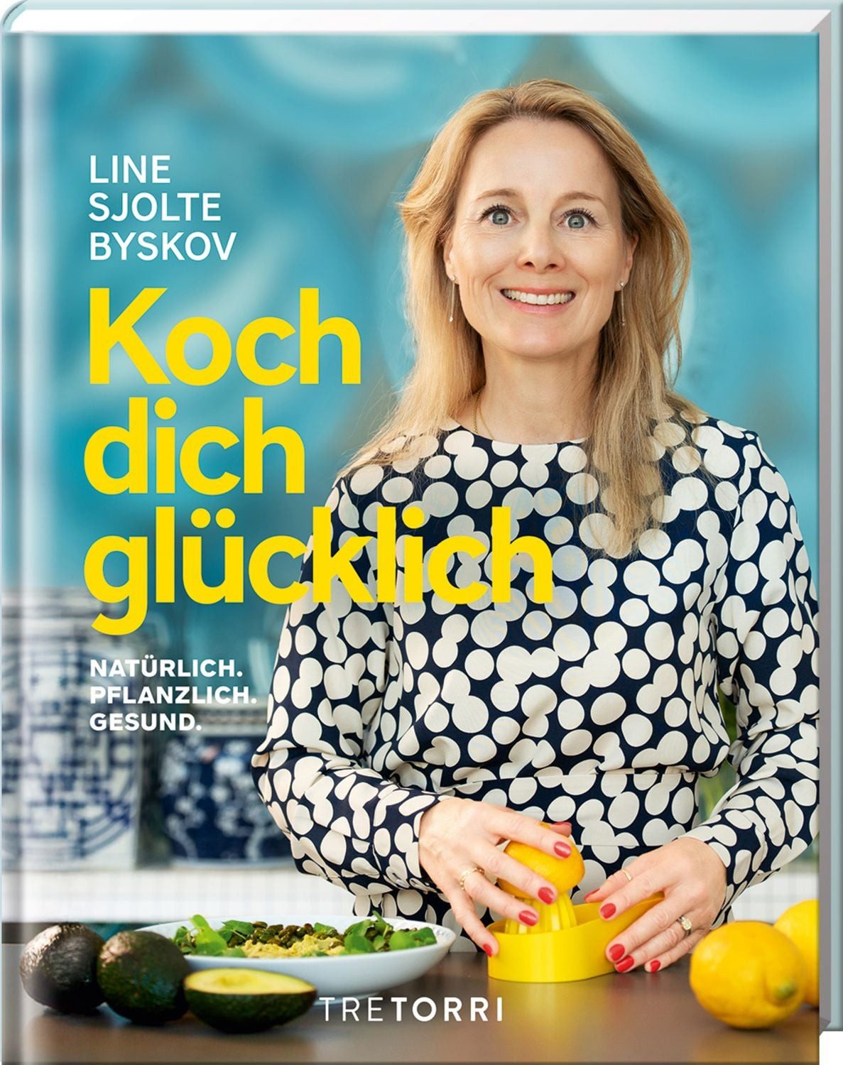 Koch dich glücklich / Line Sjolte Byskov
