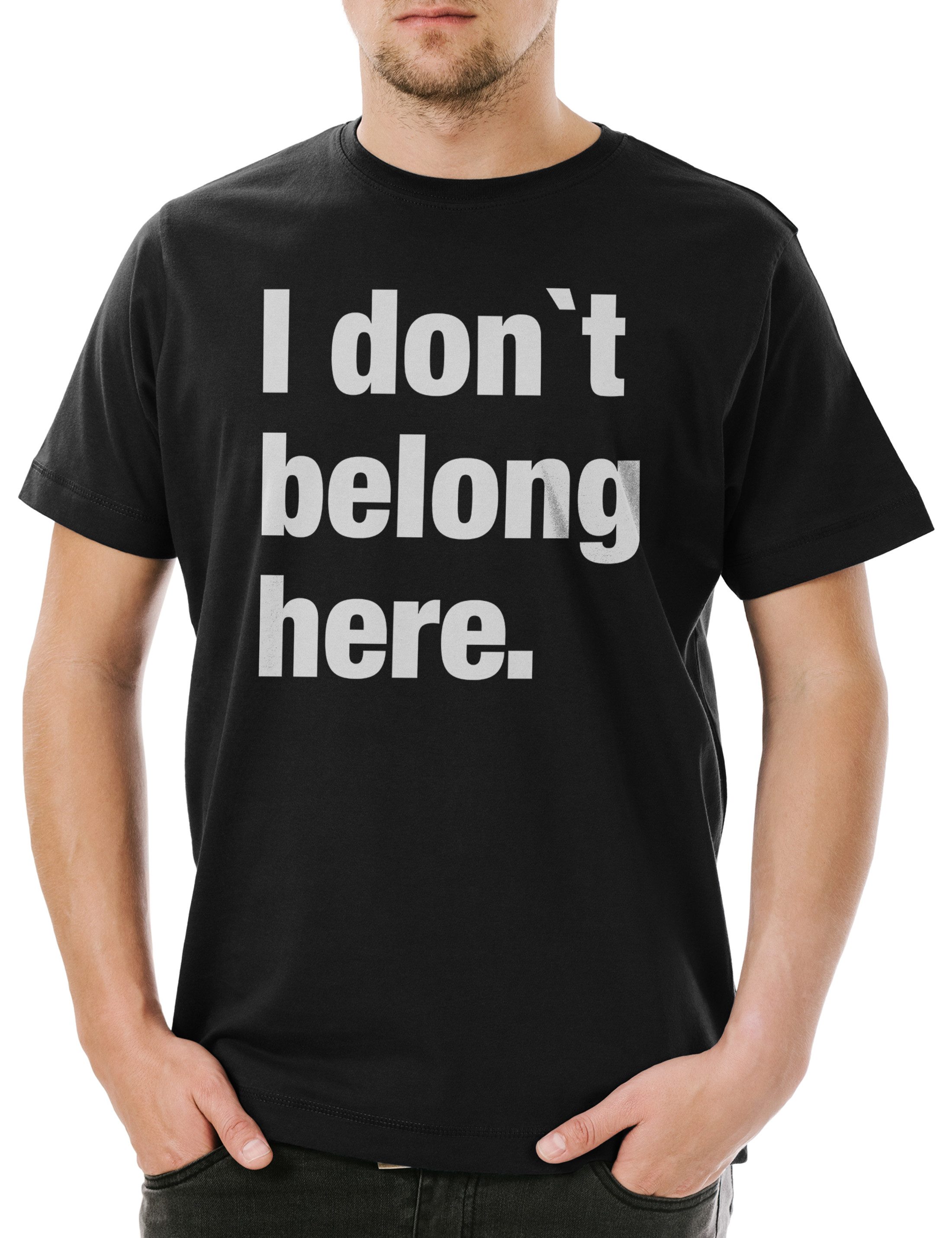 Print-Shirt I Don't Belong Here Herren T-Shirt Pessimismus Nihilist Skeptiker