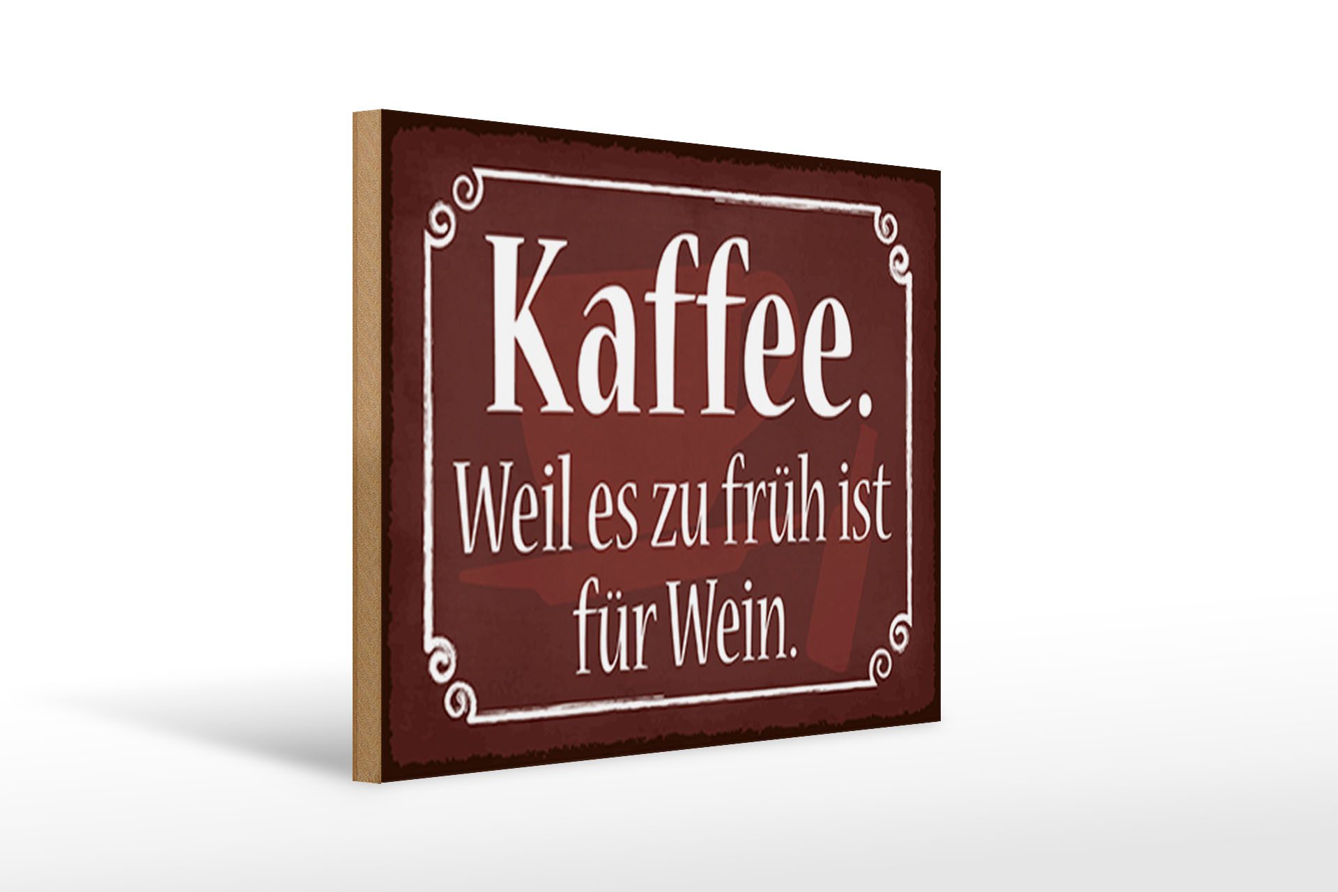 Holzbild Spruch 40x30cm Kaffee weil zu früh sit für Wein