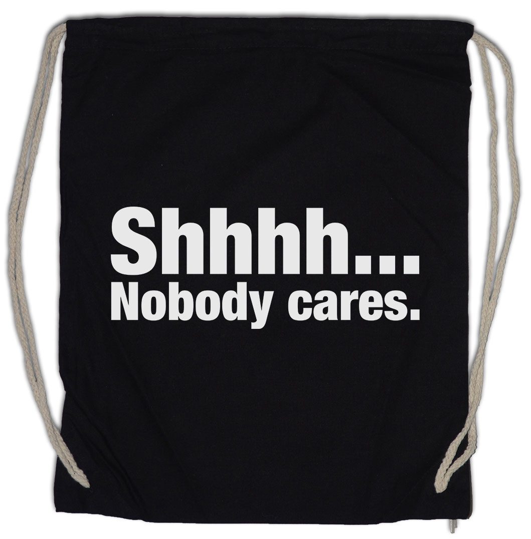 Turnbeutel Shhhh… Nobody Cares Turnbeutel Slogan Spruch Motto Fun Spaß Comedy
