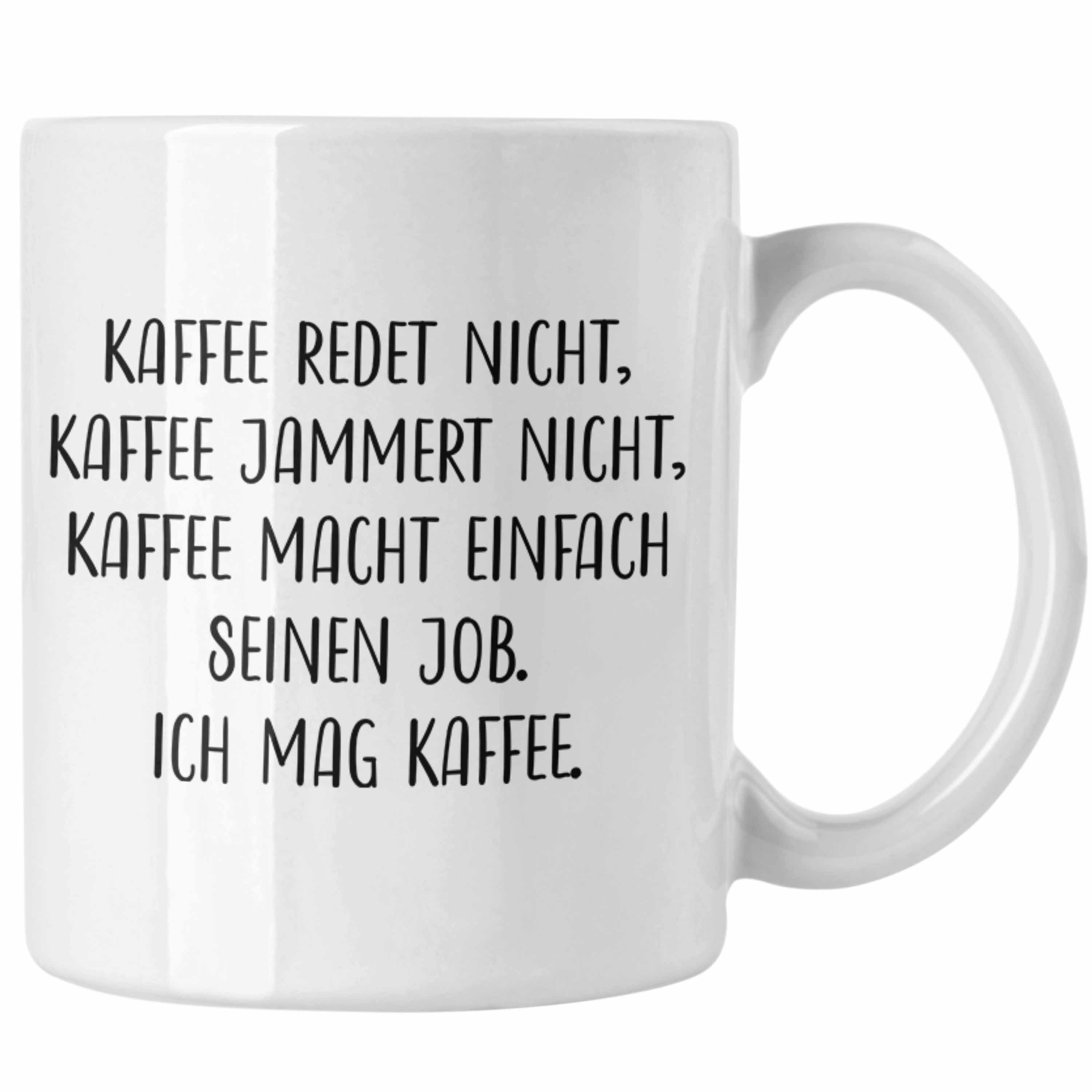 Trendation Tasse Trendation - Lustige Tassen Kaffeetassen mit Spruch Kaffee Redet Nicht Kaffeetasse Kaffeebecher Weiss