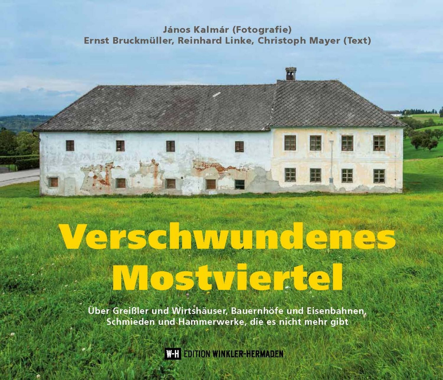 Verschwundenes Mostviertel / János Kalmár, Ernst Bruckmüller, Reinhard Linke, Christoph Mayer