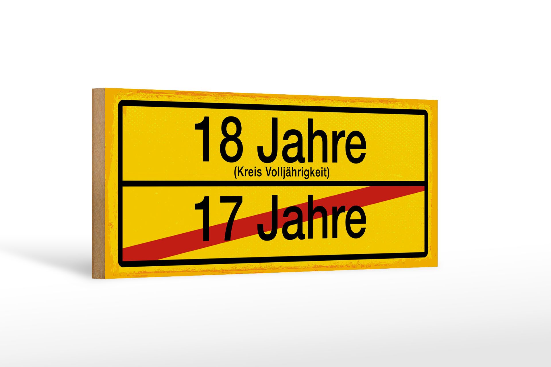 Femer GmbH Holzbild Hinweis 27x10 cm 18 Jahre Kreis Volljährigkeit 17 Jahre Ortsschild, (1 St), Glatte Holzfaserplatte (MDF), vorn beschichtet